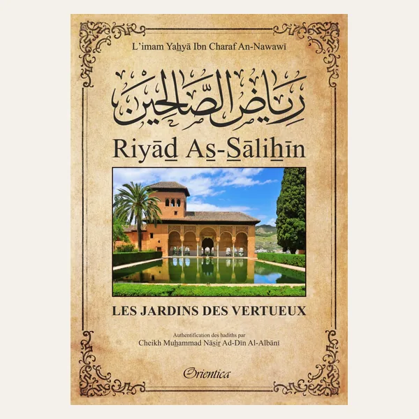 Riyâd As-Sâlihîn, Les Jardins des vertueux, authentification Al-Albânî – édition Orientica